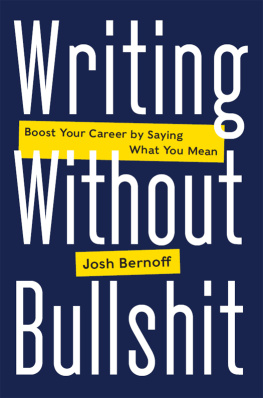 Bernoff Writing Without Bullshit: Boost Your Career by Saying What You Mean