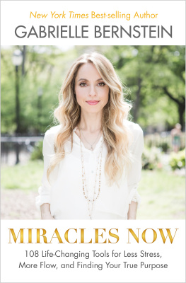 Bernstein - Miracles now 108 life-changing tools for less stress, more flow, and finding your true purpose