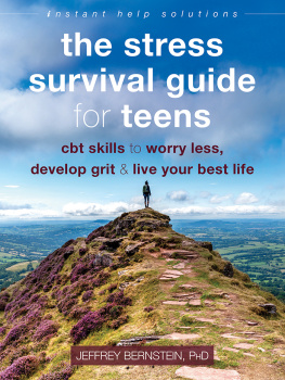 Bernstein - The stress survival guide for teens: CBT skills to worry less, develop grit, and live your best life