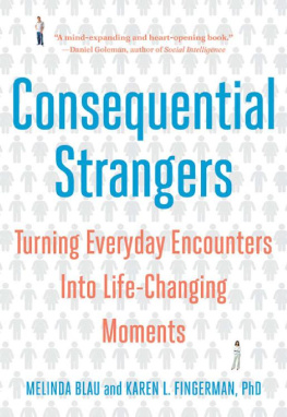 Melinda Blau - Consequential Strangers ; Turning Everyday Encounters Into Life-Changing Moments