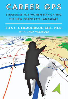 Bell Ella L. J. Edmondson - Career GPS: strategies for women navigating the new corporate landscape