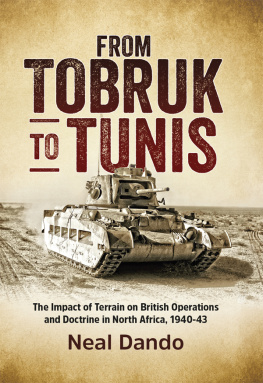 Neal Dando - From Tobruk to Tunis: The impact of terrain on British operations and doctrine in North Africa, 1940-1943 (Wolverhampton Military Studies)