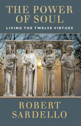 Robert Sardello - The Power of Soul: Living the Twelve Virtues