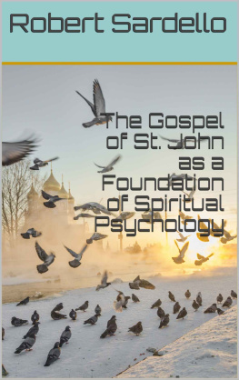 Robert Sardello The Gospel of St. John as a Foundation of Spiritual Psychology (The School of Spiritual Psychology Archives)