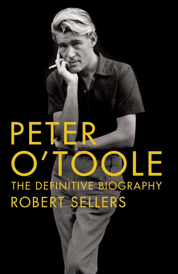 PETER OTOOLE THE DEFINITIVE BIOGRAPHY ROBERT SELLERS Thomas Dunne Books St - photo 1