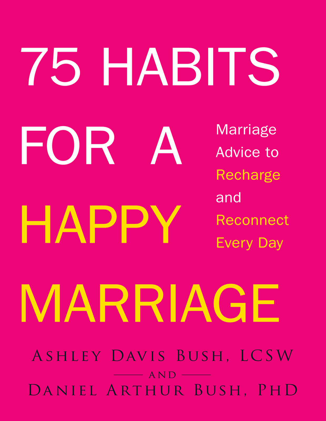 75 HABITS FOR A HAPPY MARRIAGE Marriage Advice to Recharge and Reconnect Every - photo 1