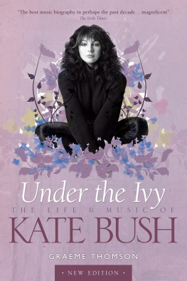 Bush Kate Under the Ivy The Life and Music of Kate Bush