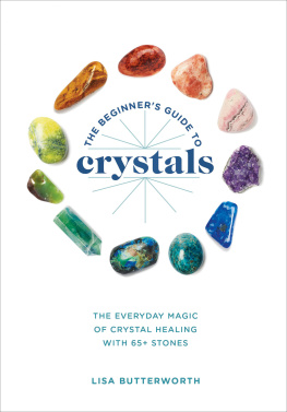 Butterworth - The BEGINNERS GUIDE TO CRYSTALS: 65+ stones for everyday magic