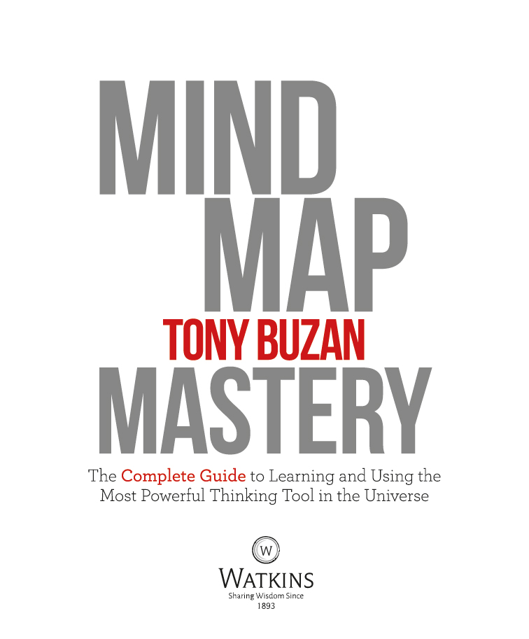 Mind Map Mastery Tony Buzan First published in the UK and USA in 2018 by - photo 2