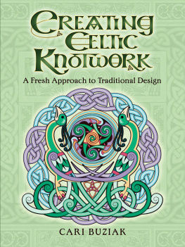 Buziak - Creating Celtic knotwork: a fresh approach to traditional design
