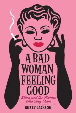 Buzzy Jackson - A bad woman feeling good: blues and the women who sing them