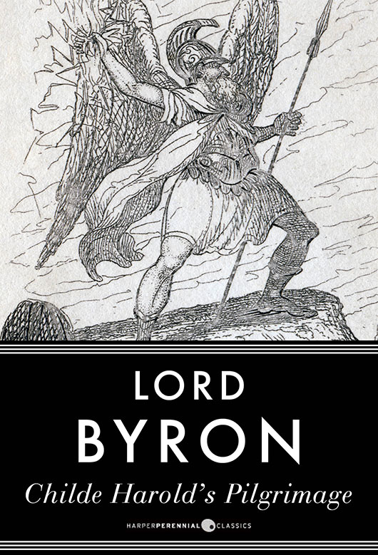 CHILDE HAROLDS PILGRIMAGE Lord Byron CONTENTS The following poem was - photo 1