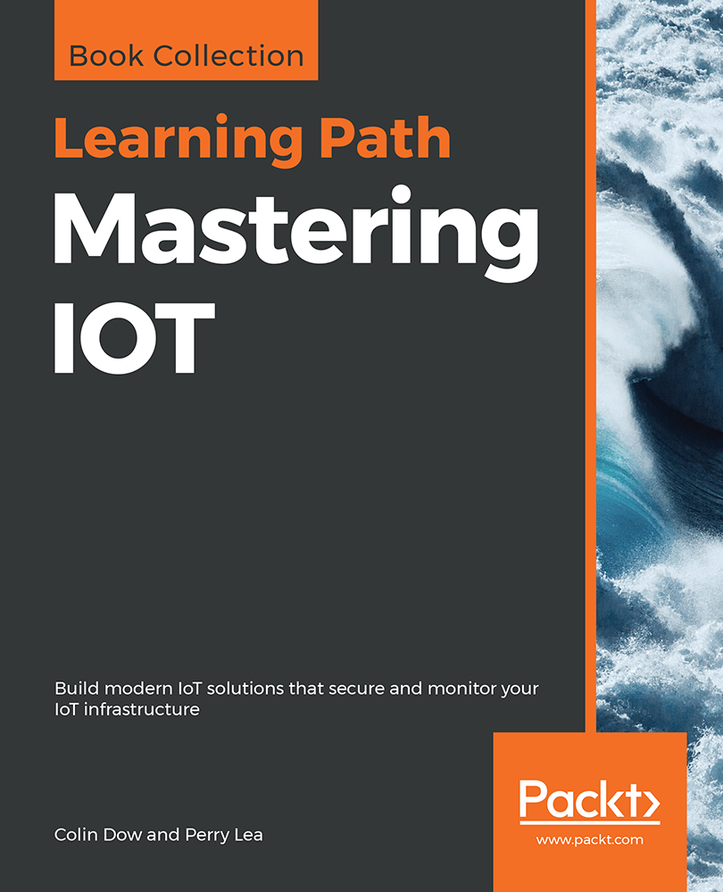 Mastering IOT Build modern IoT solutions that secure and monitor your IoT - photo 1
