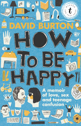 Burton David - How to be happy: a memoir of love, sex and teenage confusion