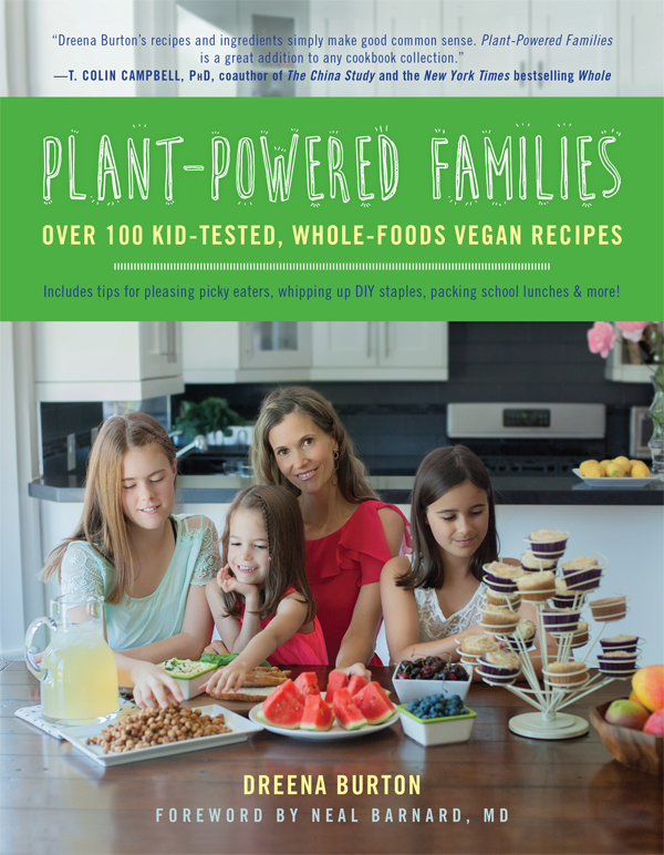 PRAISE FOR PLANT-POWERED FAMILIES Dreena Burtons recipes and ingredients - photo 2