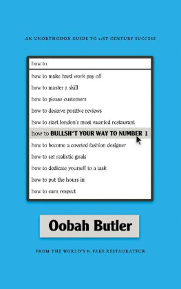 Butler - How To Bullshit Your Way to Number 1: an unorthodox guide to 21st century success from... the worlds #1 fake restaurateur and paris fashion