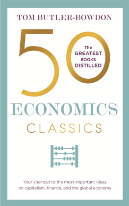 Butler-Bowdon 50 economics classics: your shortcut to the most important ideas on capitalism, finance, and the global economy