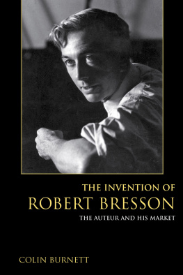 Burnett - The invention of Robert Bresson the auteur and his market