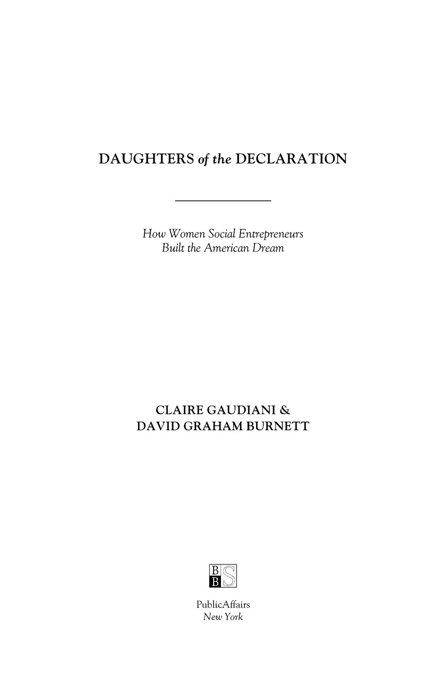 Table of Contents PRAISE FOR DAUGHTERS of the DECLARATION Claire and David - photo 2