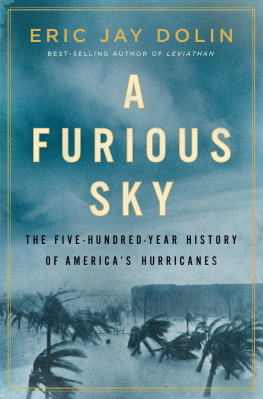 Eric Jay Dolin A Furious Sky: The Five-Hundred-Year History of Americas Hurricanes