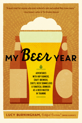 Burningham - My beer year: adventures with hop farmers, craft brewers, chefs, beer sommeliers, and fanatical drinkers as a beer master in training