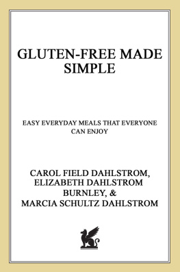 Burnley Elizabeth Dahlstrom - Gluten-free made simple: easy everyday meals that everyone can enjoy