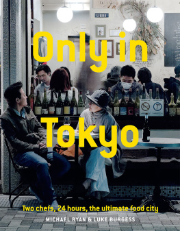 Burgess Luke - Only in Tokyo: Two Chefs, 24 Hours, the Ultimate Food City