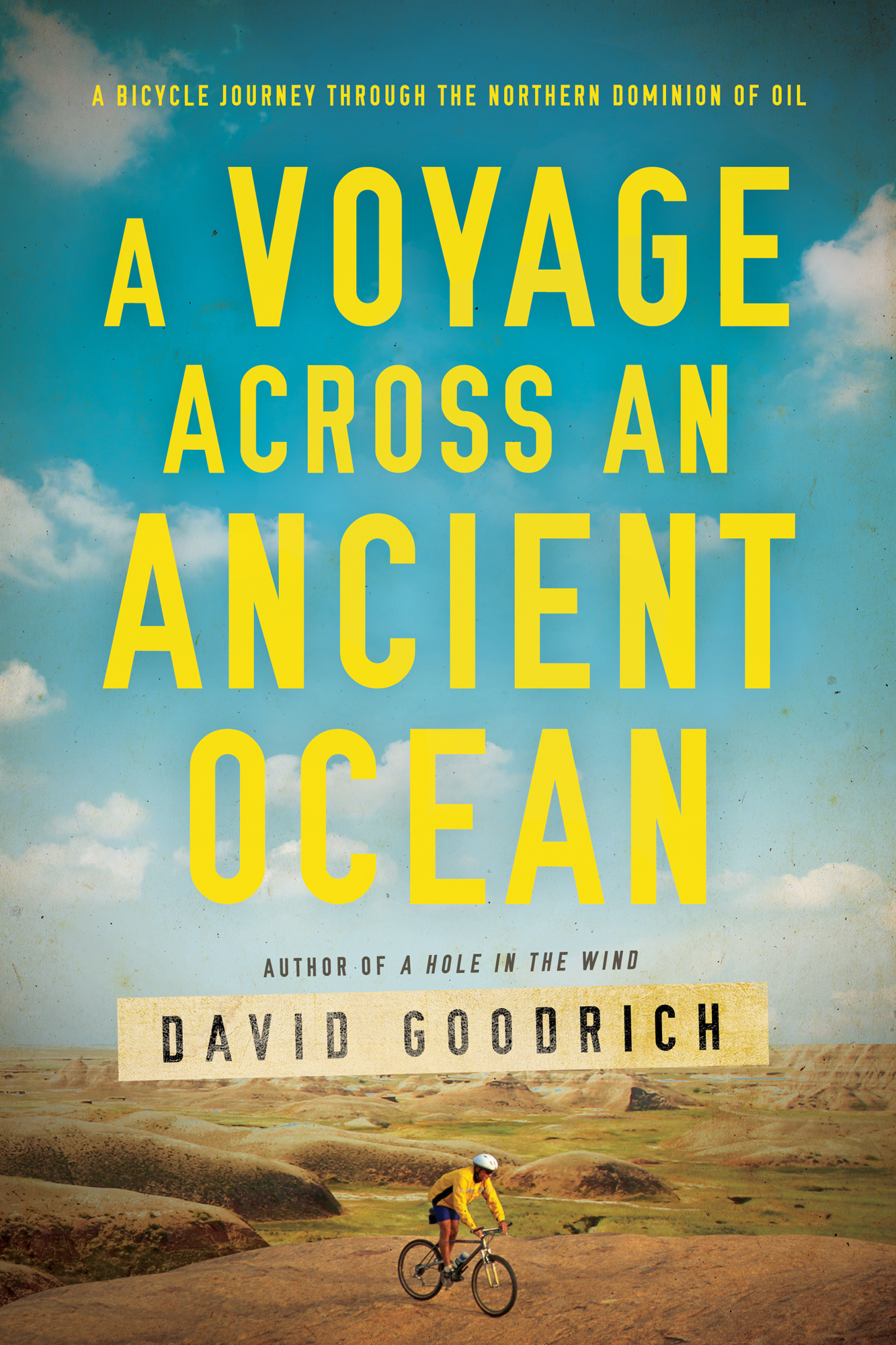 ALSO BY DAVID GOODRICH A Hole in the Wind VOYAGE ACROSS AN ANCIENT OCEAN - photo 1