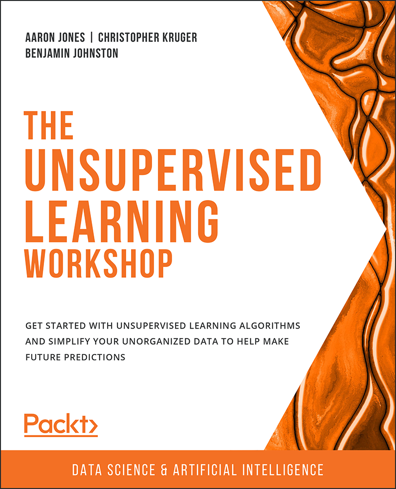 The UNSUPERVISED LEARNING Workshop Get started with unsupervised learning - photo 1