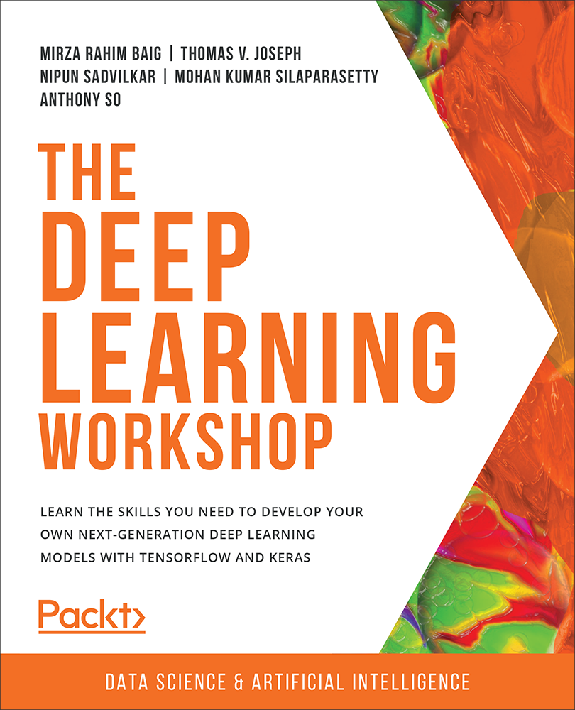 The Deep Learning Workshop Learn the skills you need to develop your own - photo 1