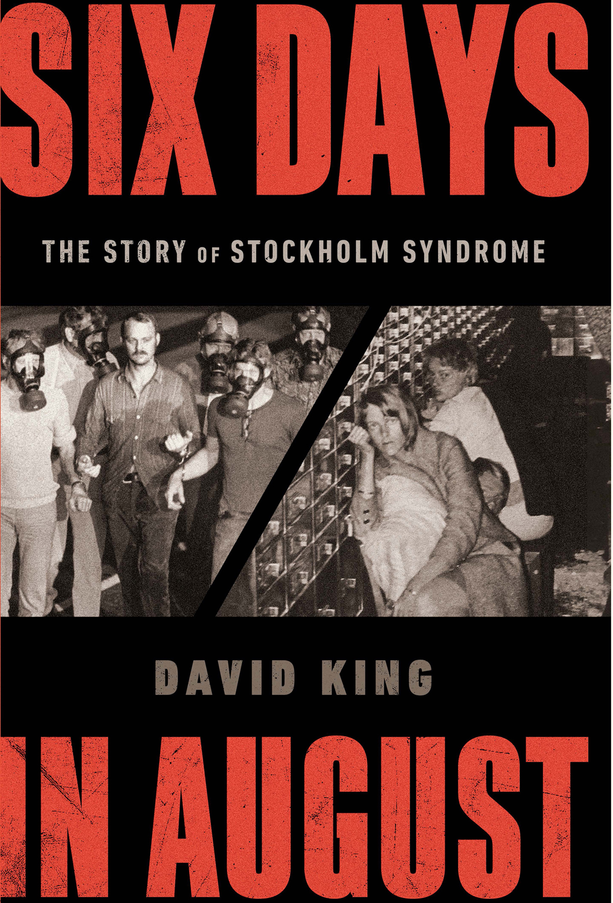 SIX DAYS IN AUGUST The Story of Stockholm Syndrome DAVID KING - photo 1