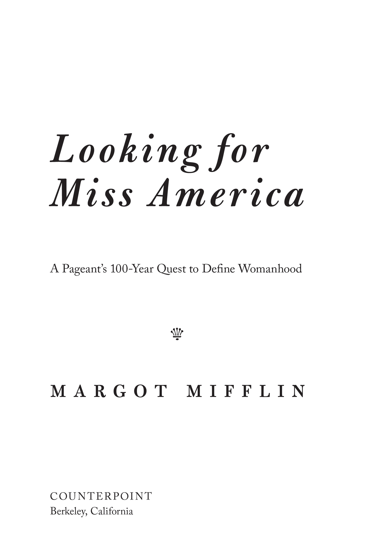 Looking for Miss America Copyright 2020 by Margot Mifflin First hardcover - photo 2