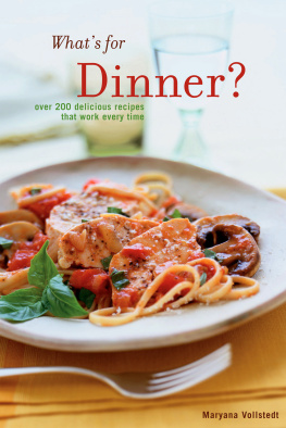 Maryana Vollstedt - Whats for Dinner: 200 Delicious Recipes That Work Every Time
