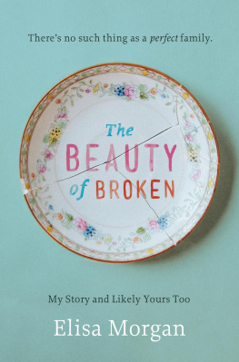 Elisa Morgan - The Beauty of Broken: My Story and Likely Yours Too