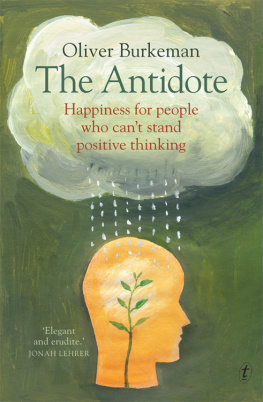 Burkeman - The Antidote: Happiness for People Who Cant Stand Positive Thinking