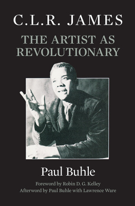 Buhle Paul C.L.R. James: the Artist As Revolutionary