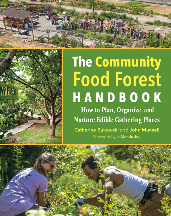 Praise for The Community Food Forest Handbook The increased interest in - photo 1