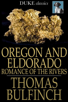 Bulfinch Oregon and Eldorado: romance of the rivers