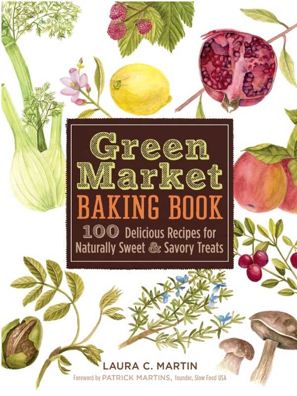 Green Market BAKING BOOK 100 Delicious Recipes for Naturally Sweet Savory - photo 1