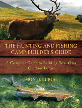 Burch The hunting and fishing camp builders guide: a complete guide to building your own outdoor lodge