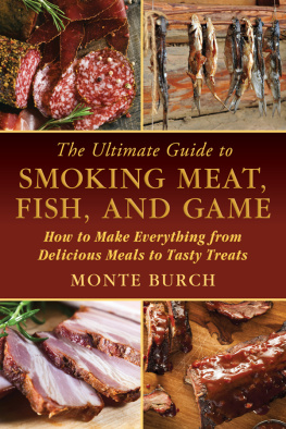 Burch The ultimate guide to smoking meat, fish, and game: how to make everything from delicious meals to tasty treats