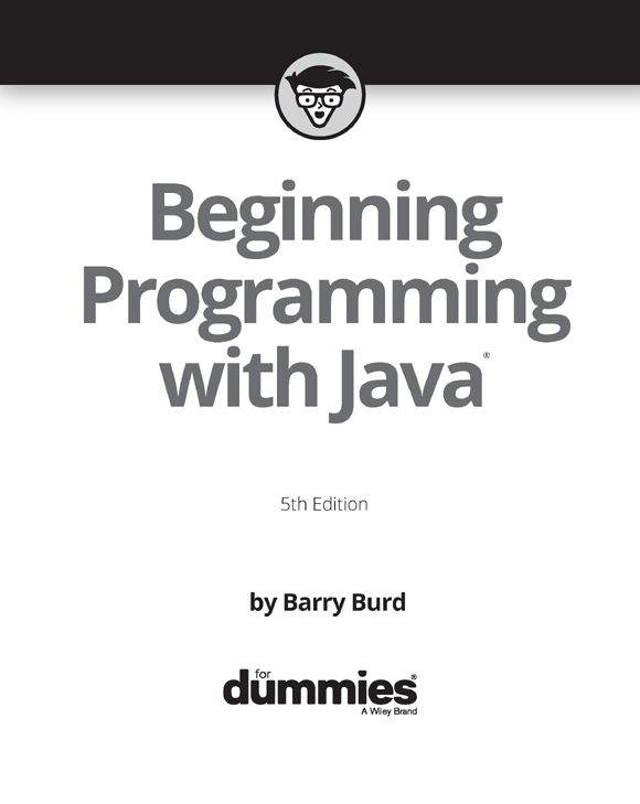 Beginning Programming with Java For Dummies 5th Edition Published by John - photo 2