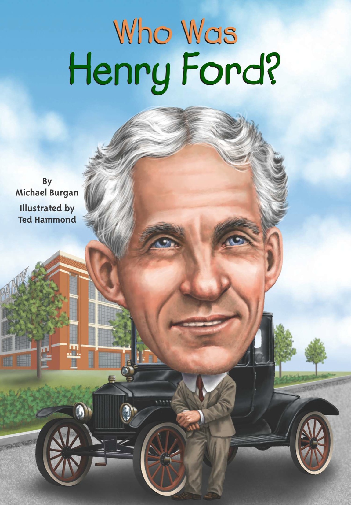 Who Was Henry Ford By Michael Burgan Illustrated by Ted Hammond Grosset - photo 1