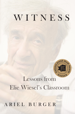 Burger Ariel Witness: lessons from Elie Wiesels classroom