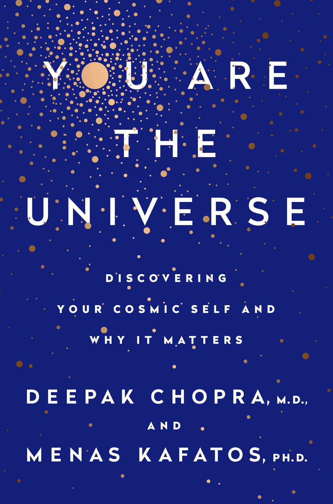 Praise for YOU ARE THE UNIVERSE I am often asked if Deepak Chopra really - photo 1