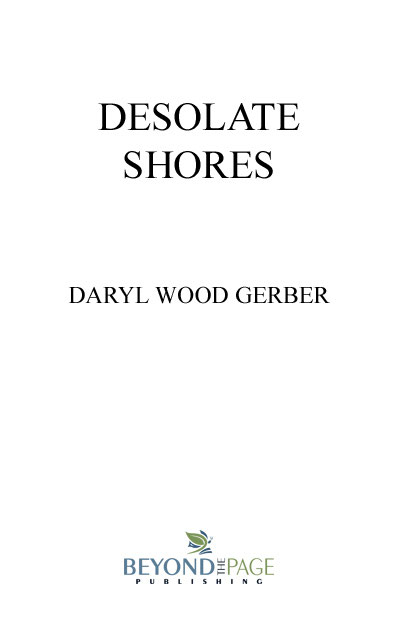 Copyright Desolate Shores Daryl Wood Gerber Copyright 2019 by Daryl Wood Gerber - photo 3