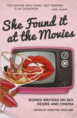 Christina Newland - She Found It at the Movies: Women Writers on Sex, Desire and Cinema