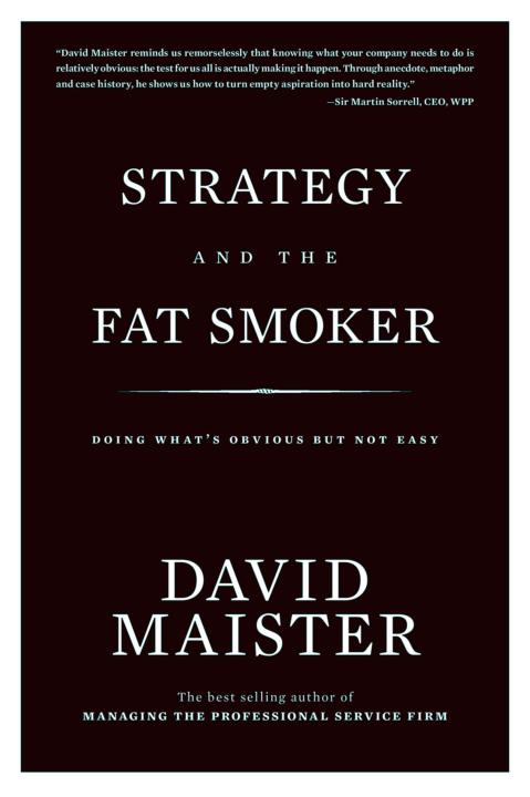 ADDITIONAL ADVANCE PRAISE FOR Strategy and the Fat Smoker David has a knack of - photo 1