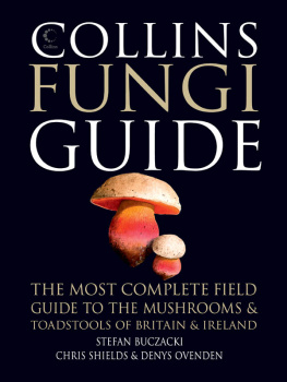 Buczacki - Collins fungi guide: the most complete field guide to the mushrooms & toadstools of Britain & Europe