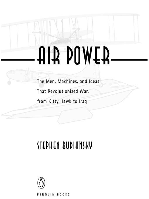 Table of Contents PENGUIN BOOKS AIR POWER Stephen Budiansky is the author of - photo 1